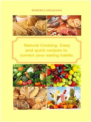 cover image of Natural Cooking. Easy and Quick Recipes to Correct Your Eating Habits.
